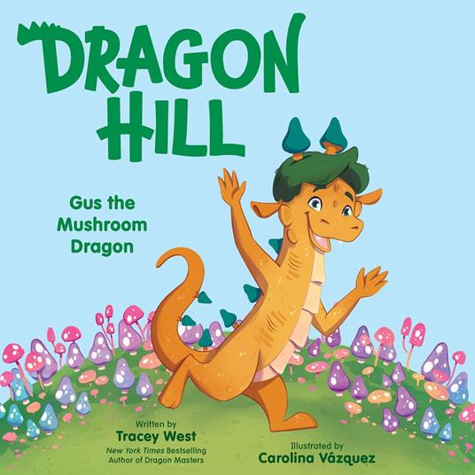 Gus the Mushroom Dragon (Dragon Hill #2)