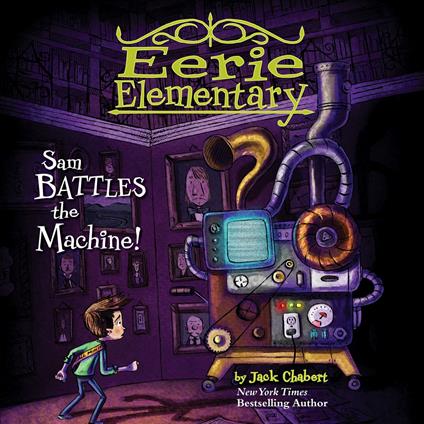 Sam Battles the Machine!: A Branches Book (Eerie Elementary #6)