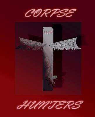Corpse Hunters - J J J W - cover