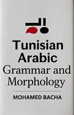 Tunisian Arabic Grammar and Morphology