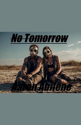 No Tomorrow - Aaron Abilene - cover