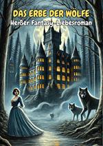 Das Erbe der Wölfe: Heißer Fantasy-Liebesroman