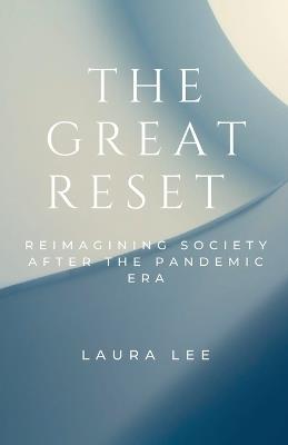 The Great Reset: Reimagining Society After the Pandemic Era - Laura Lee - cover