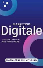 Marketing Digitale: Strategie E Tattiche Per Il Mondo Online