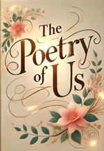 The Poetry Of Us