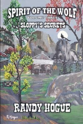 Spirit of The Wolf - Sloppy's Secrets - Randy Hogue - cover