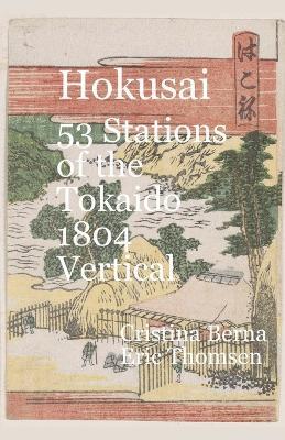 Hokusai 53 Stations of the Tokaido 1804 Vertical - Cristina Berna,Eric Thomsen - cover