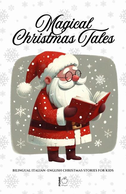 Magical Christmas Tales: Bilingual Italian-English Christmas Stories for Kids