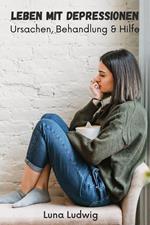 Leben mit Depressionen, Ursachen, Behandlung & Hilfe