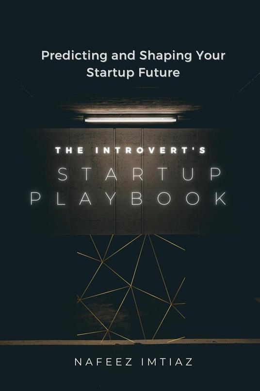 The Introvert's Startup Playbook - Predicting and Shaping Your Startup Future