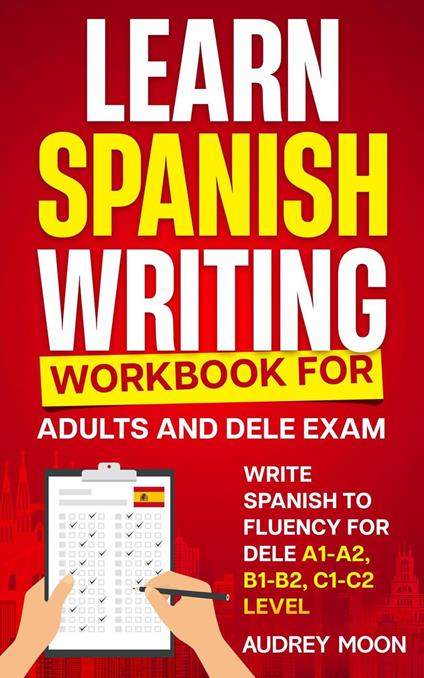 Learn Spanish Writing Workbook for Adults and DELE Exam