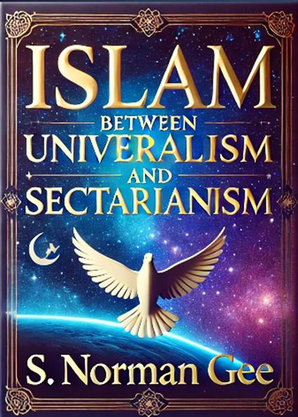 Islam Between Universalism and Sectarianism - S. Norman Gee - ebook
