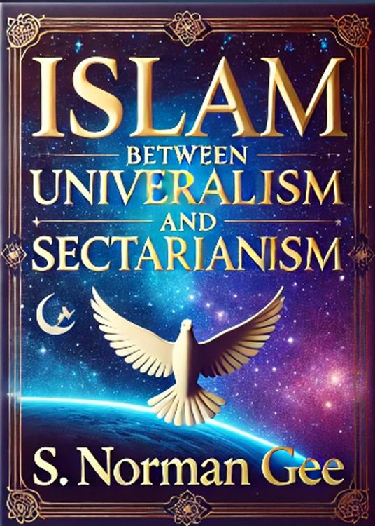 Islam Between Universalism and Sectarianism - S. Norman Gee - ebook