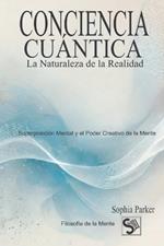 Conciencia Cuántica: La Naturaleza de la Realidad