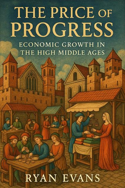 The Price of Progress: Economic Growth in the High Middle Ages