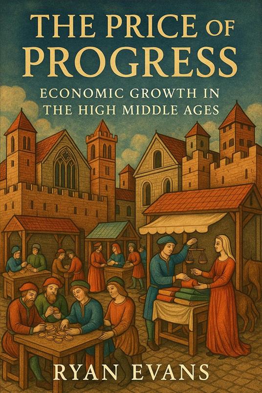 The Price of Progress: Economic Growth in the High Middle Ages