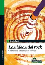 Las ideas del rock. Genealogía de la música rebelde