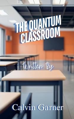 The Quantum Classroom - Calvin Garner - cover