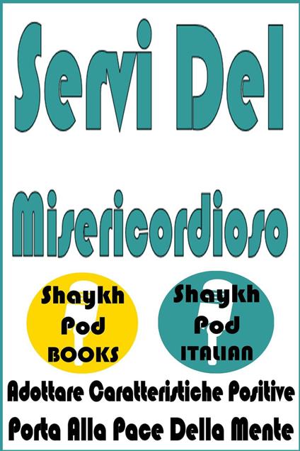 Servi Del Misericordioso - ShaykhPod Italian - ebook