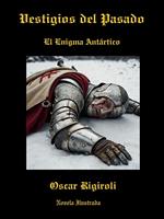 Vestigios del Pasado- El Enigma Antártico- Novela Ilustrada