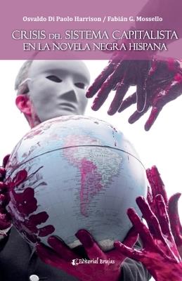 Crisis del Sistema Capitalista en la novela negra hispana - Osvaldo Di Paolo Harrison,Fabián G Mossello - cover