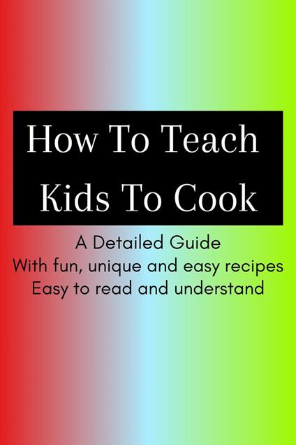 How To Teach Kids To Cook