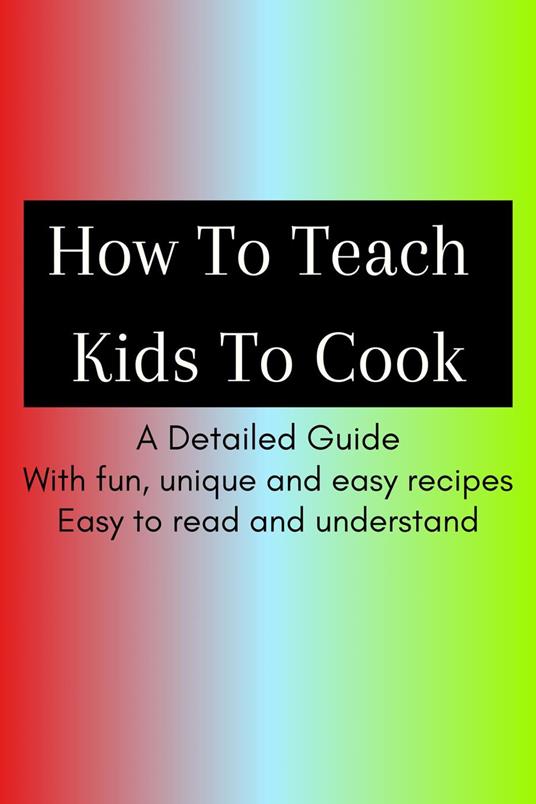 How To Teach Kids To Cook