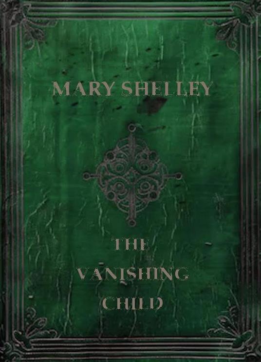 Mary Shelley The Vanishing Child