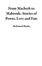From Macbeth to Mabrouk: Stories of Power, Love and Fate