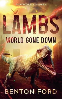 Lambs: World Gone Down (Survivors Volume 1) - Benton Ford - cover
