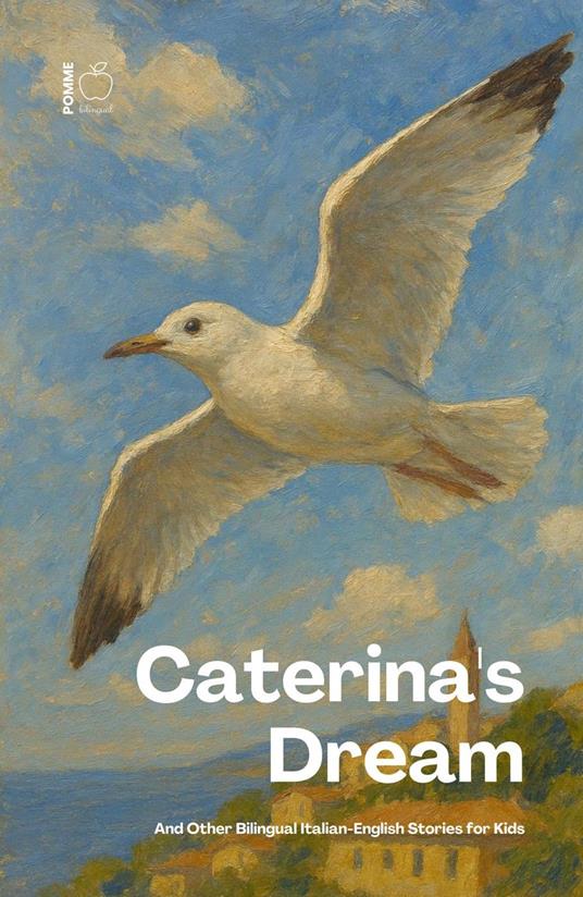 Caterina's Dream And Other Bilingual Italian-English Stories for Kids