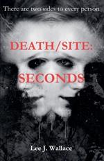 Death/Site: Seconds