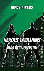 Heroes and Villains: Destiny Unknown