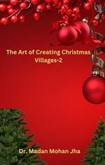The Art of Creating Christmas Villages- 02