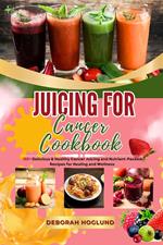 Juicing for Cancer Cookbook