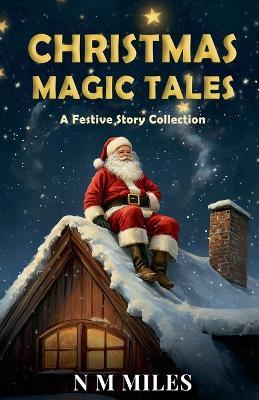 Christmas Magic Tales - N M Miles - cover