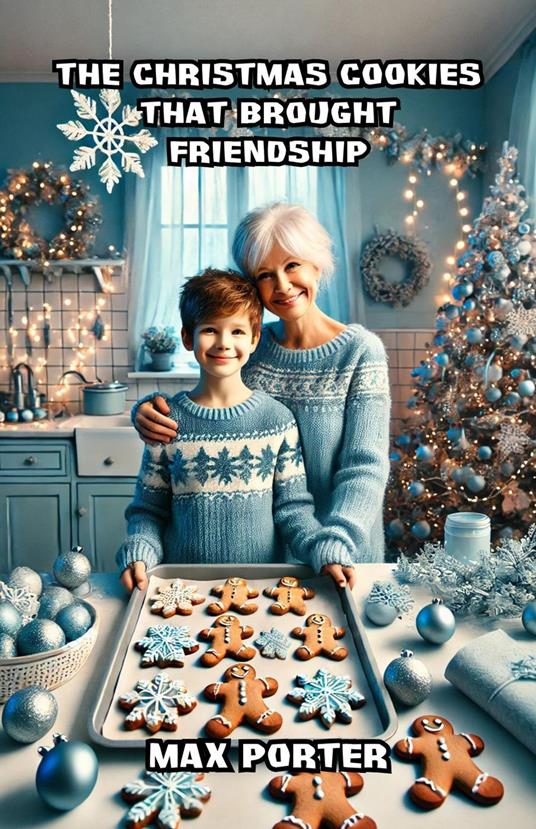 The Christmas Cookies That Brought Friendship - Max Porter - ebook