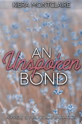 An Unspoken Bond: A Pride and Prejudice Variation - Kiera Montclaire - cover