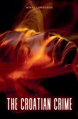 The Croatian Crime - Nikki Larousse - cover