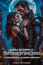 Kiera Hudson & The Witch In The Mirror: A Paranormal Vampire Romance