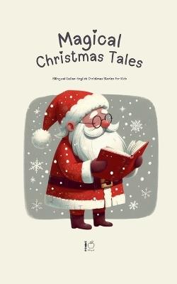 Magical Christmas Tales: Bilingual Italian-English Christmas Stories for Kids - Pomme Bilingual - cover