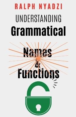 Understanding Grammatical Names and Functions - Ralph Nyadzi - cover