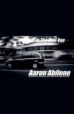 The Man in The Mini Van - Aaron Abilene - cover