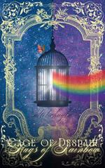 Cage of Despair, Hugs of Rainbow