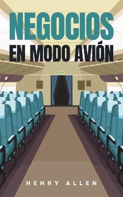 Negocios en Modo Avión - Henry Allen - cover