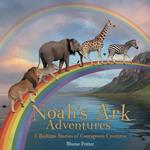 Noah's Ark Adventures: 5 Bedtime Stories of Courageous Creatures