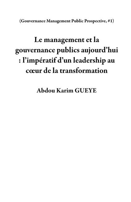 Le management et la gouvernance publics aujourd’hui : l’impératif d’un leadership au cœur de la transformation