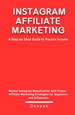 Instagram Affiliate Marketing: A Step-by-Step Guide to Passive Income