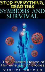 Symbiosis and Survival - The Delicate Dance of Humans and Microbes
