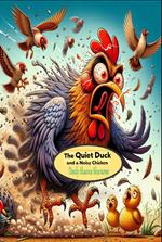 The Quiet Duck and a Noisy Chicken